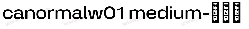 canormalw01 medium字体转换 canormalw01 medium字体转换